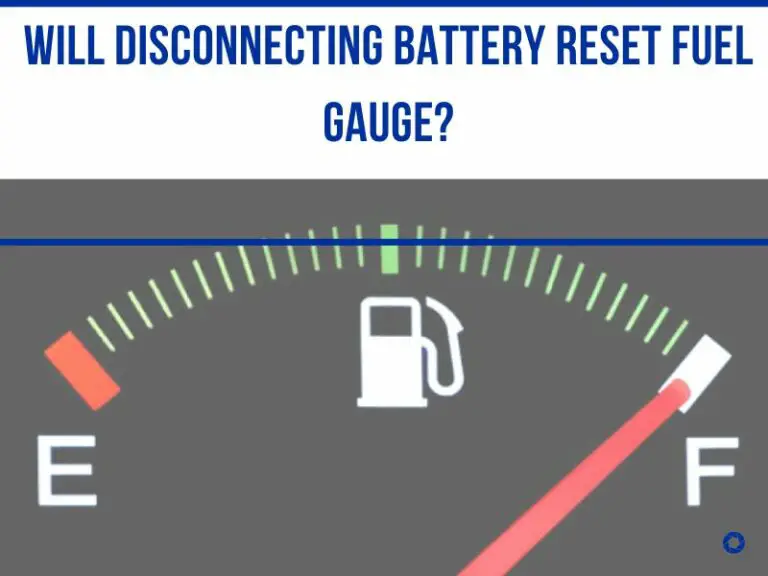 Will Disconnecting Battery Reset Fuel Gauge?
