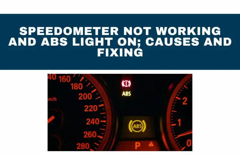 Speedometer Not Working And ABS Light On; Causes And Fixing