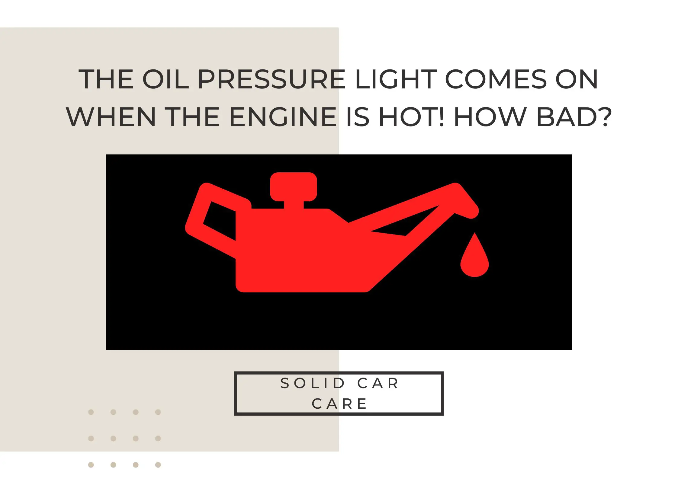 The Oil Pressure Light Comes On When The Engine Is Hot! How Bad?
