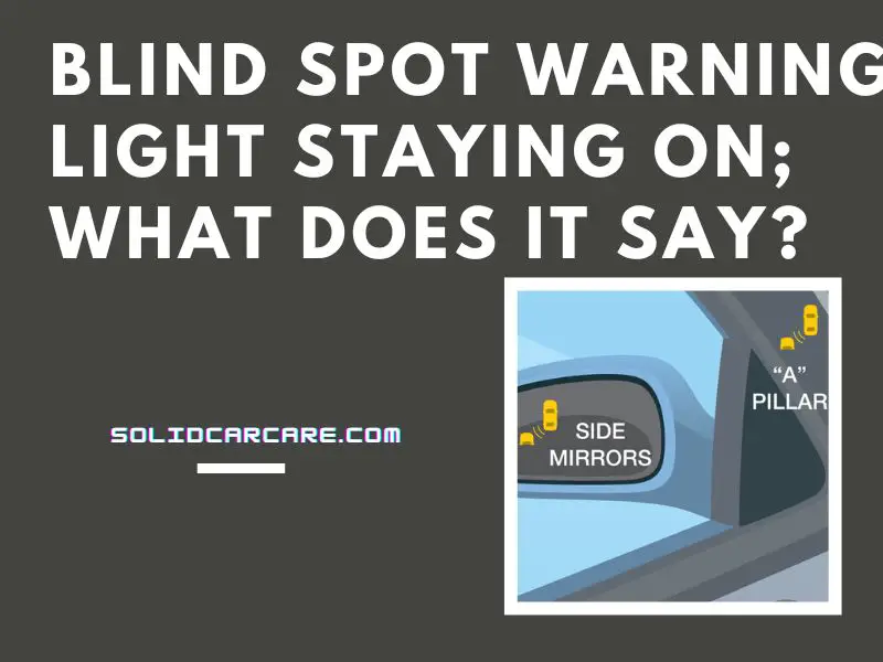 Blind Spot Warning Light Staying On; What Does It Say?