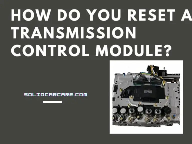 How Do You Reset A Transmission Control Module?