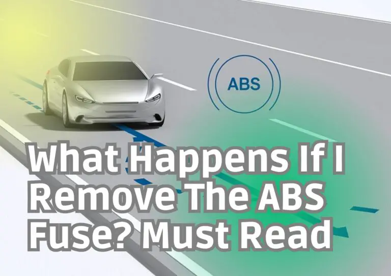 What Happens If I Remove The ABS Fuse? Must Read