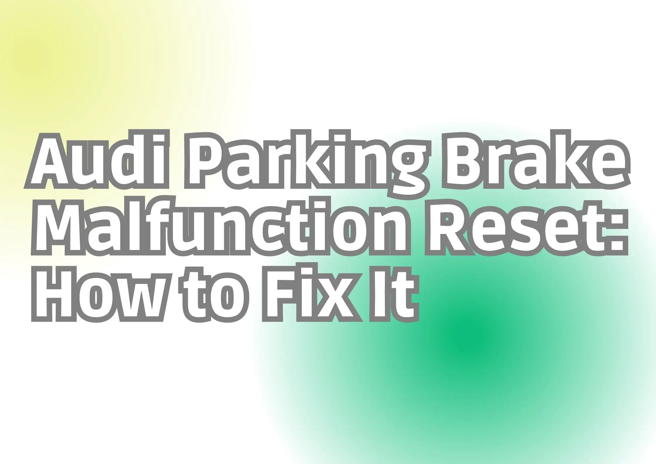 Audi Parking Brake Malfunction Reset