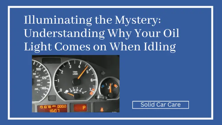 Illuminating the Mystery: Understanding Why Your Oil Light Comes on When Idling