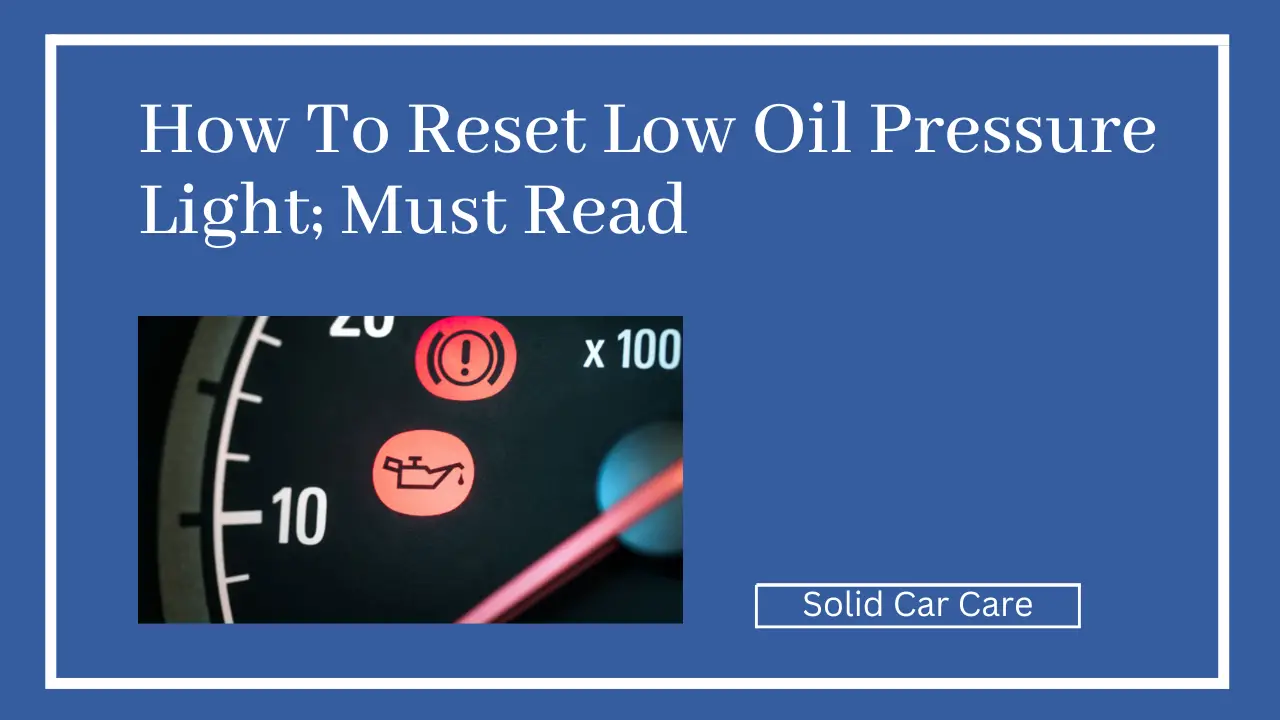 How To Reset Low Oil Pressure Light; Must Read