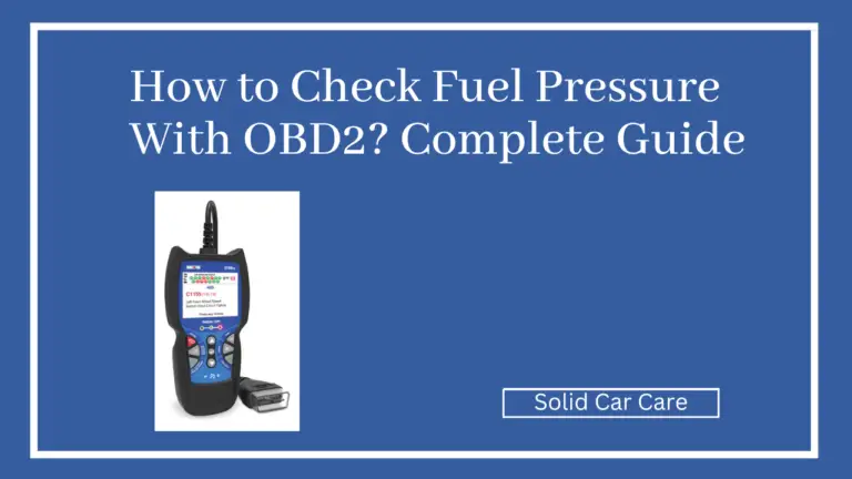 How to Check Fuel Pressure with OBD2? Complete Guide