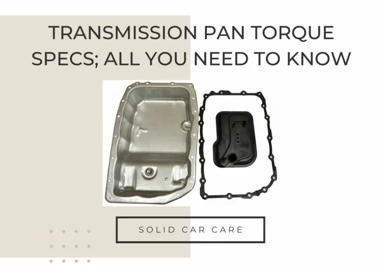 Transmission Pan Torque Specs; All You Need To Know