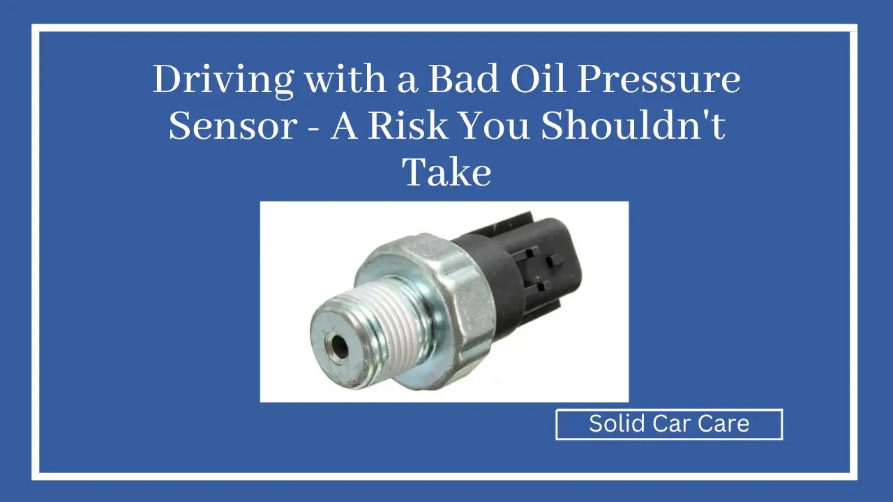 Driving with a Bad Oil Pressure Sensor - A Risk You Shouldn't Take