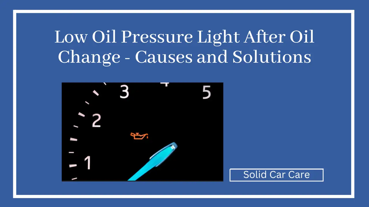 Low Oil Pressure Light After Oil Change - Causes and Solutions